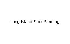 Long Island Floor Sanding