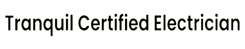 Tranquil Certified Electrician